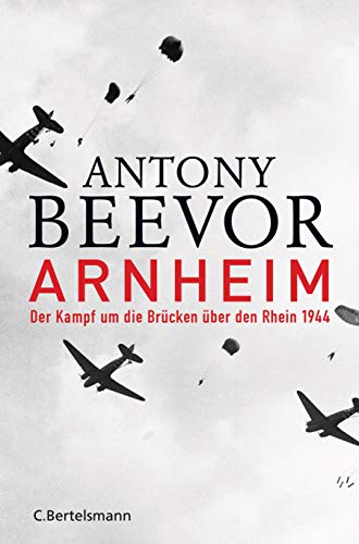 Arnheim: Der Kampf um die Brücken über den Rhein 1944